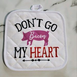 DON'T GO Bacon MY HEART Hot Pad Pot Holder